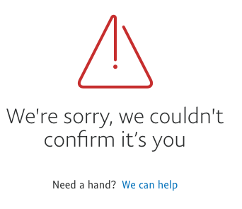 We're sorry, we couldn't confirm it’s you Need a hand?  We can help